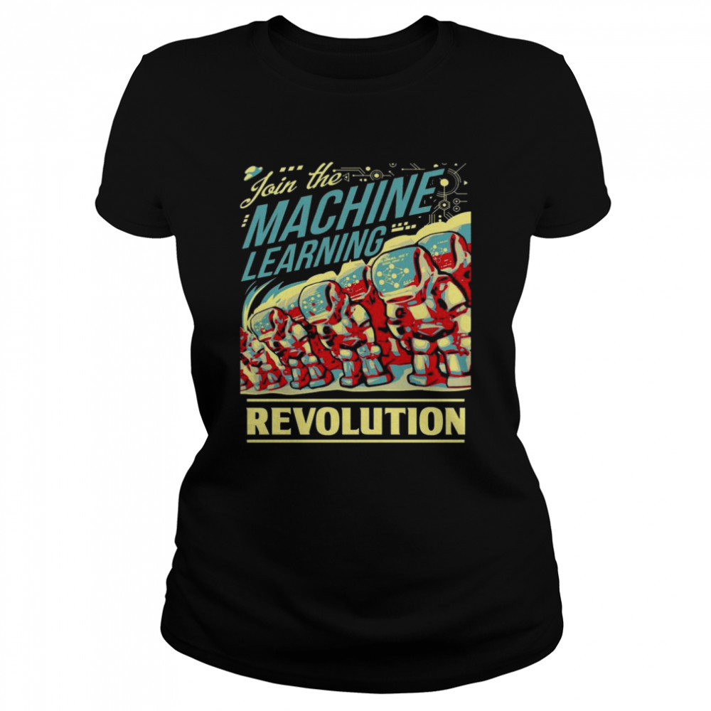 Join The Machine Learning Revolution Classic Women's T-shirt