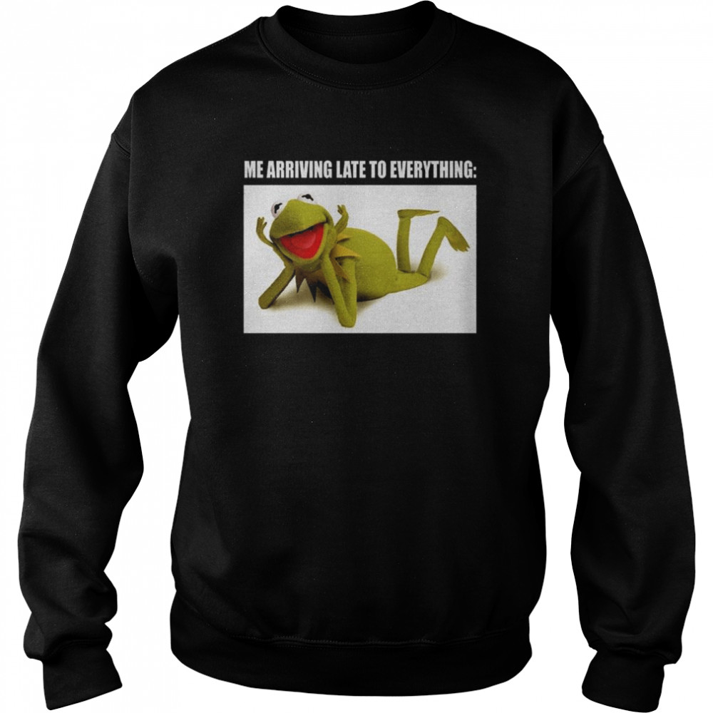 Kermit The Frog Late To Everything Muppets Unisex Sweatshirt