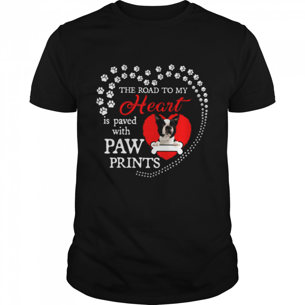 Boston Terrier the road to my heart is paved with paw prints shirt Classic Men's T-shirt