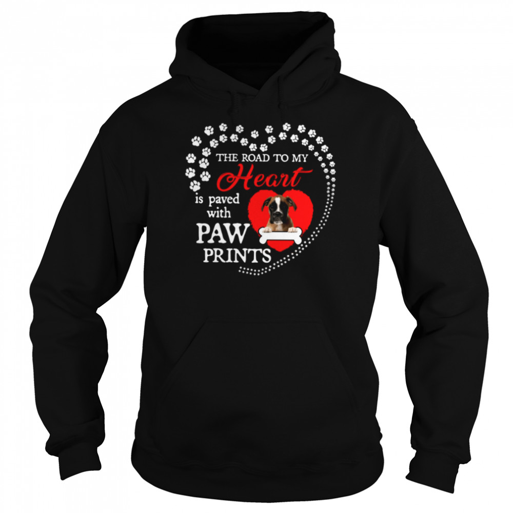 Boxer the road to my heart is paved with paw prints shirt Unisex Hoodie