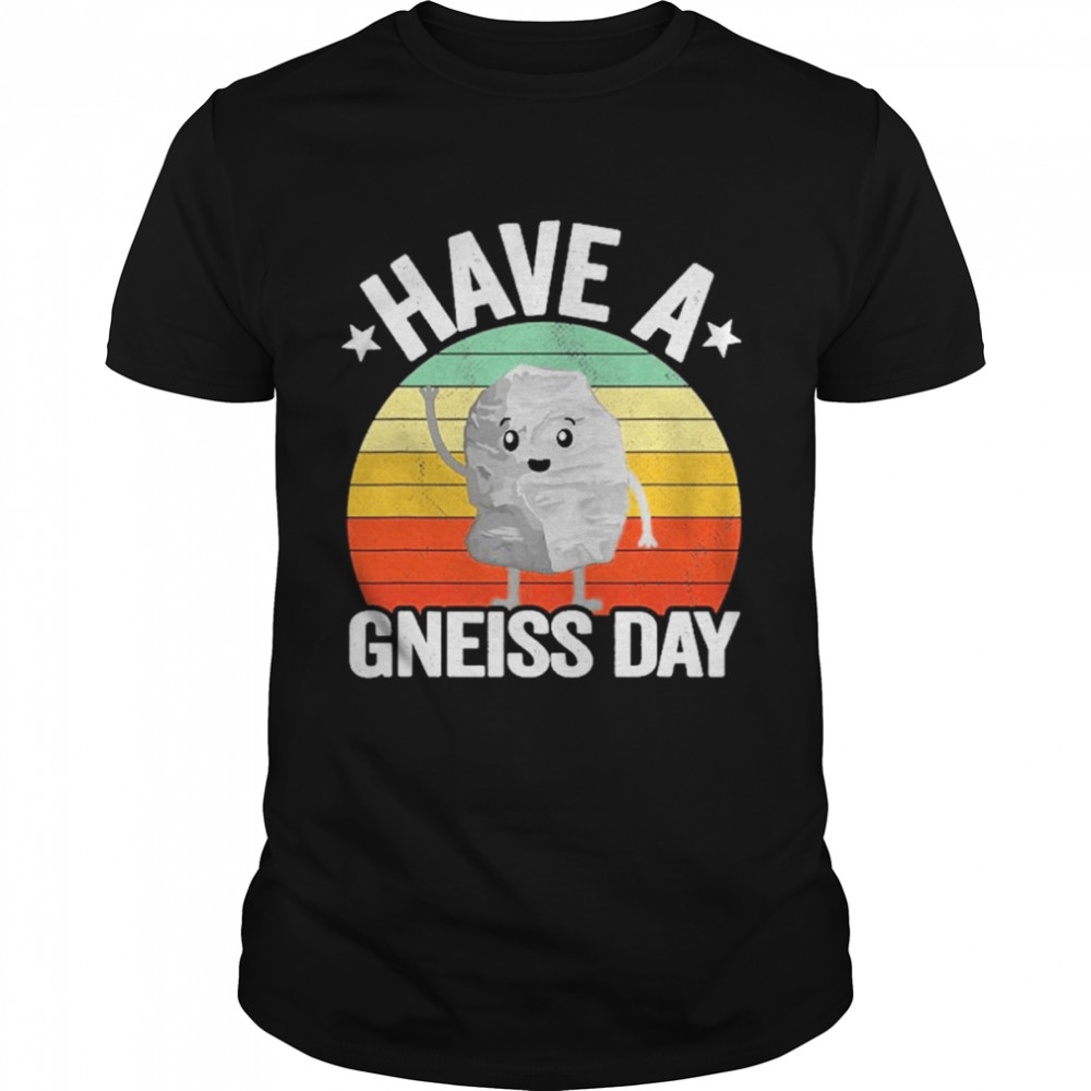 Have A Gneiss Day Geology Pun Rock Collector Geologist  Classic Men's T-shirt