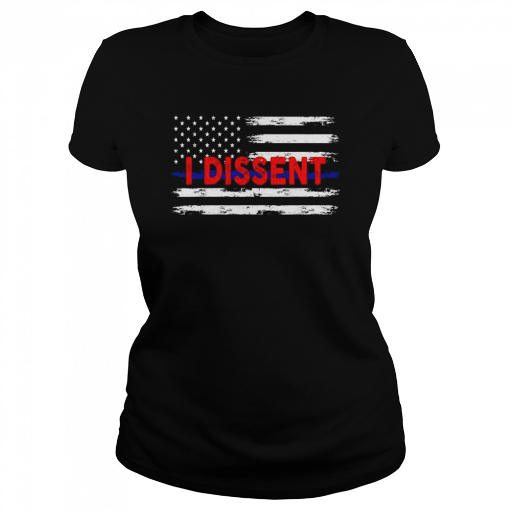 I dissent quote feminist protest us American flag I dissent shirt Classic Women's T-shirt