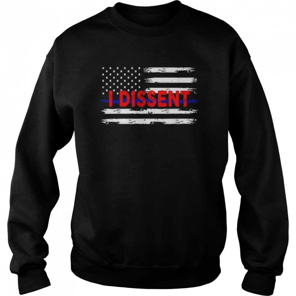 I dissent quote feminist protest us American flag I dissent shirt Unisex Sweatshirt