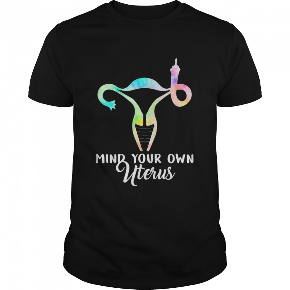 Mind Your Own Uterus Shows Middle Finger Tie Dye Feminist T- Classic Men's T-shirt