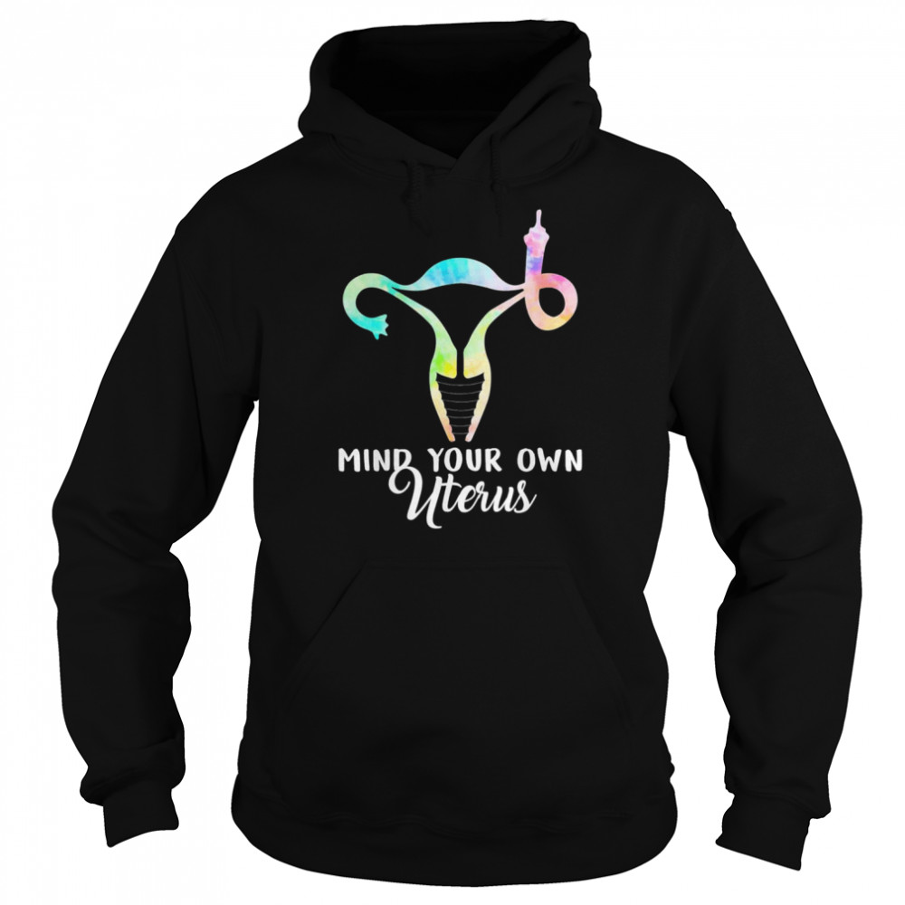 Mind Your Own Uterus Shows Middle Finger Tie Dye Feminist T- Unisex Hoodie