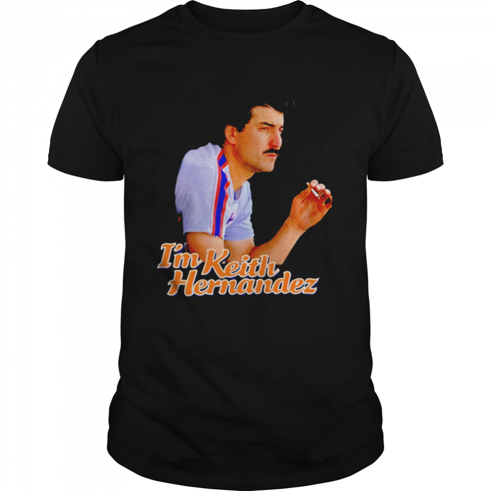 I'm Keith Hernandez T-shirt - Kingteeshop