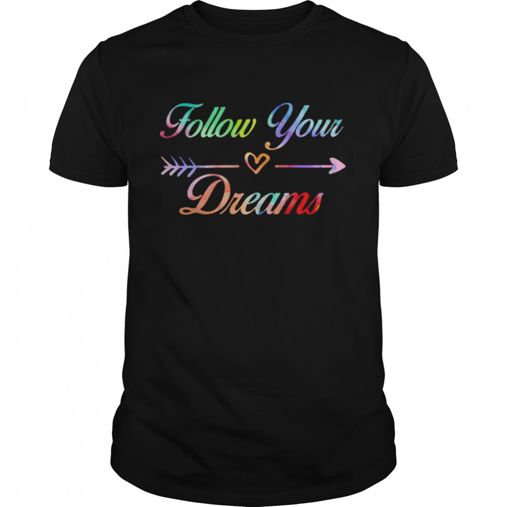 Follow your dreams shirt Classic Men's T-shirt