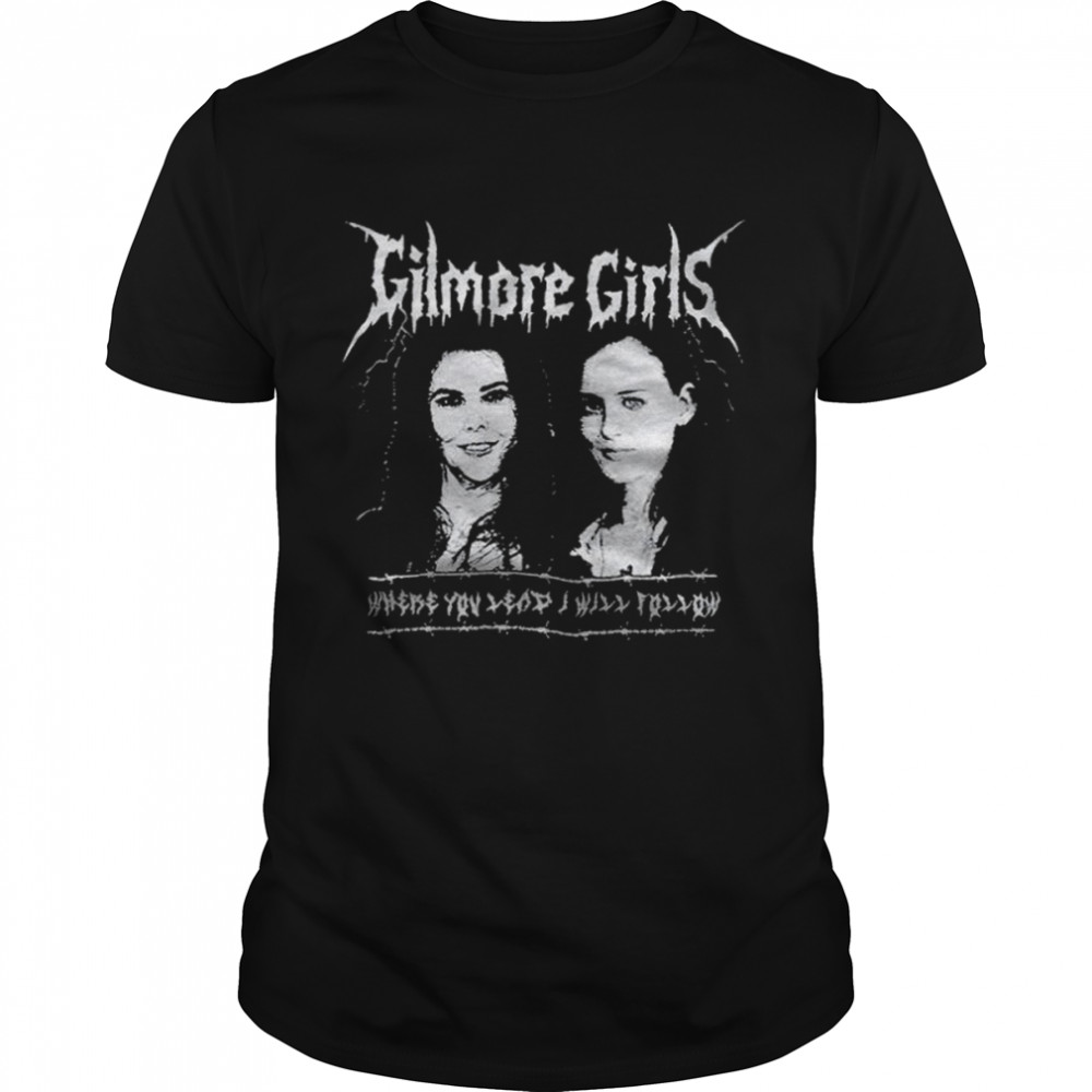 Gilmore Girls Metal where you lead I will follow shirt Classic Men's T-shirt