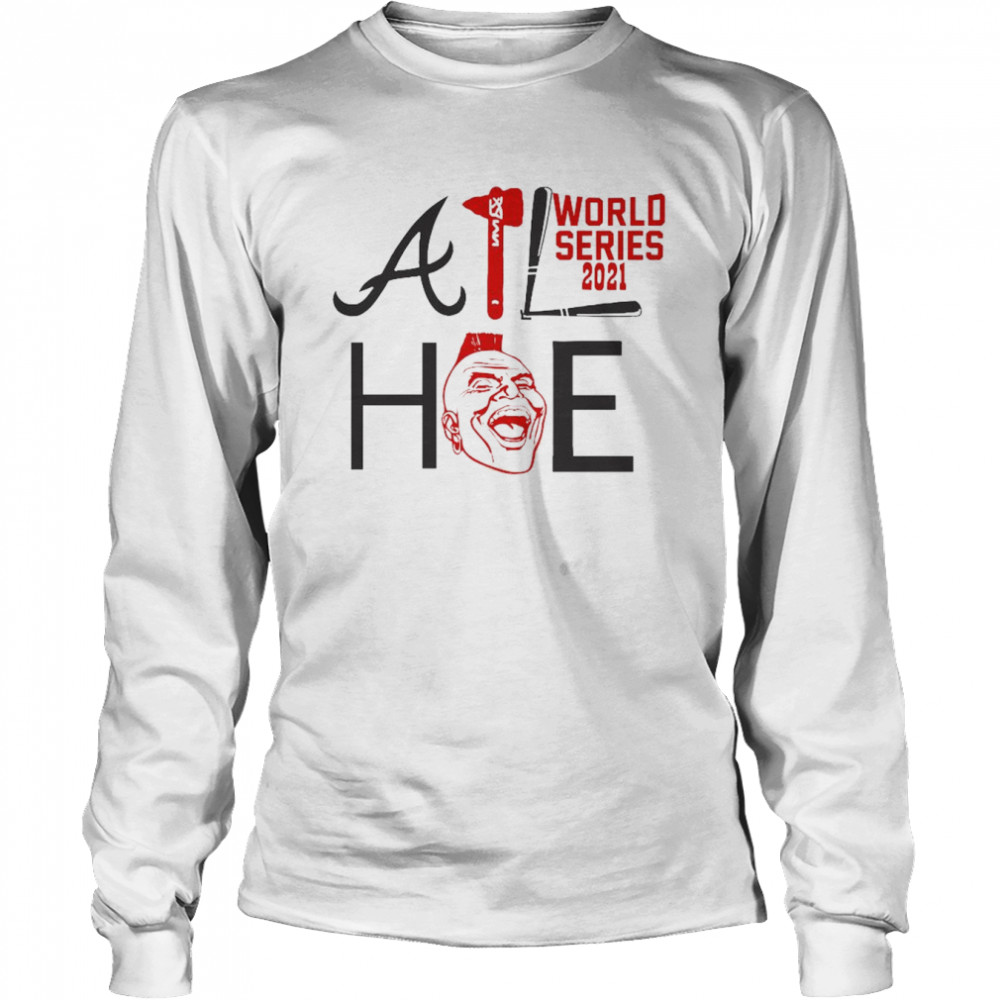 Atlanta Braves Hoe World Series 2021 t-shirt, hoodie, sweater, long sleeve  and tank top