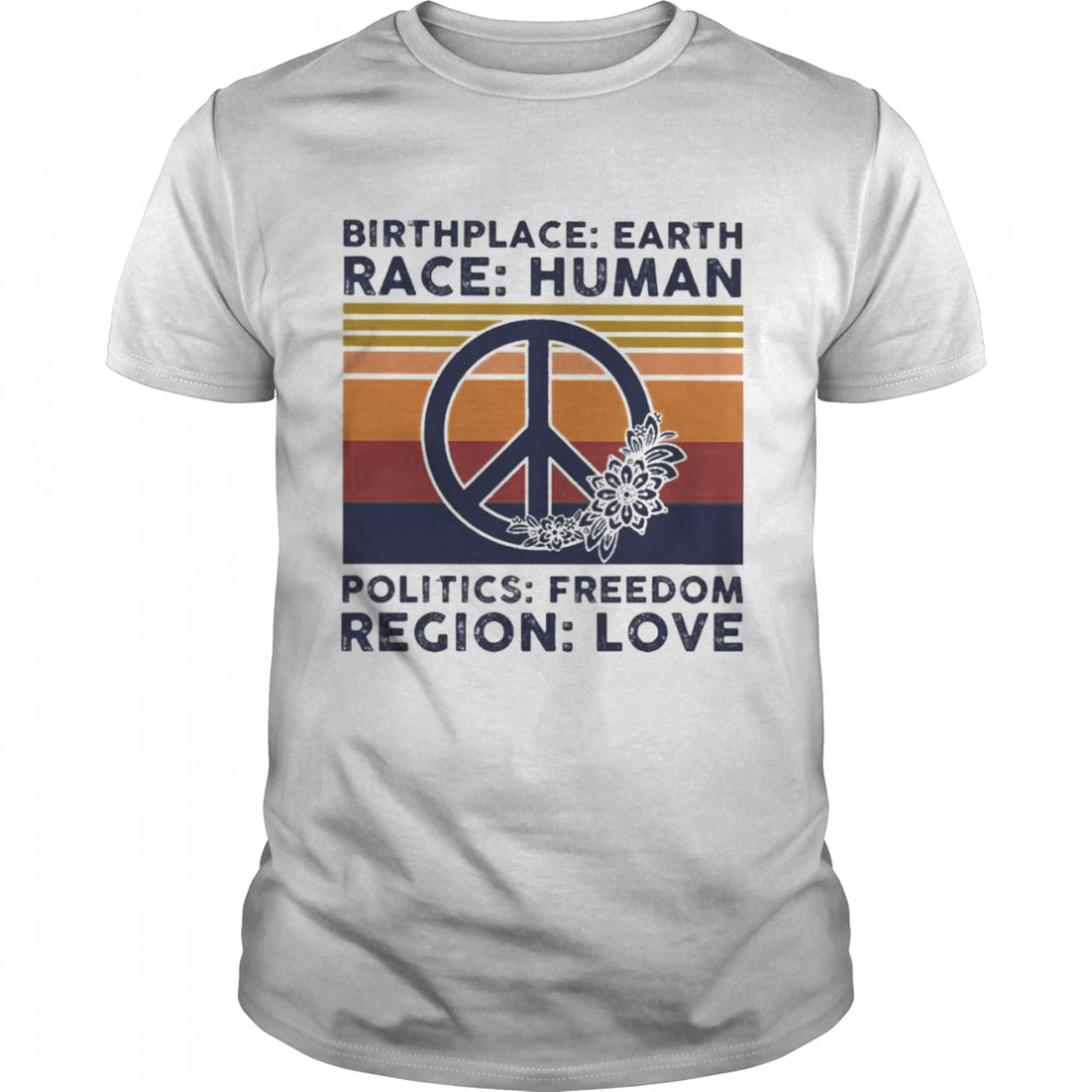 Hippie Birthplace earth race human politics freedom religion love vintage 2022 shirt Classic Men's T-shirt