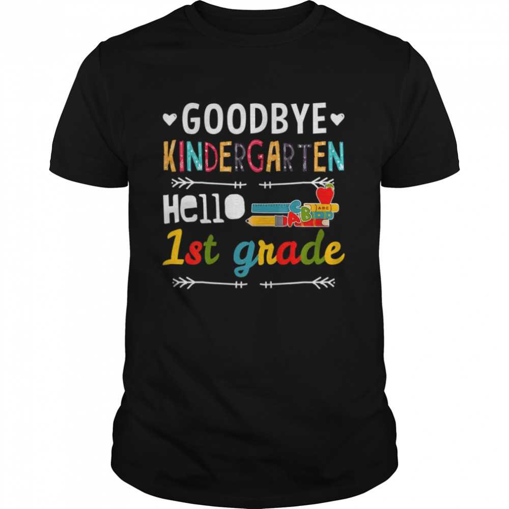 Goodbye Kindergarten Hello 1St Grade Kindergarten T- Classic Men's T-shirt