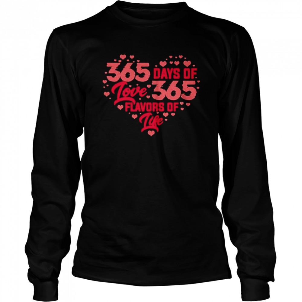 365 days of love 365 flavors of life heart shape long sleeved t shirt