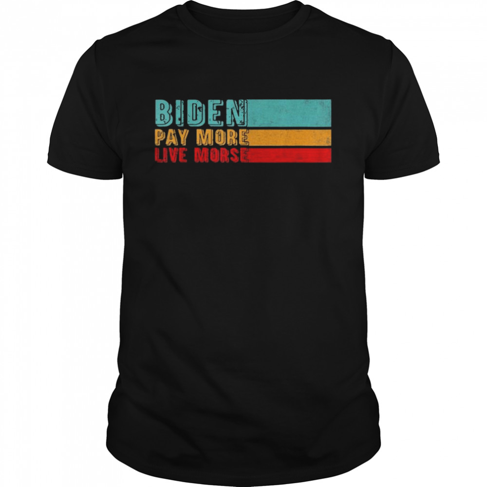 Biden-Pay More Live Worse Vintage T- Classic Men's T-shirt