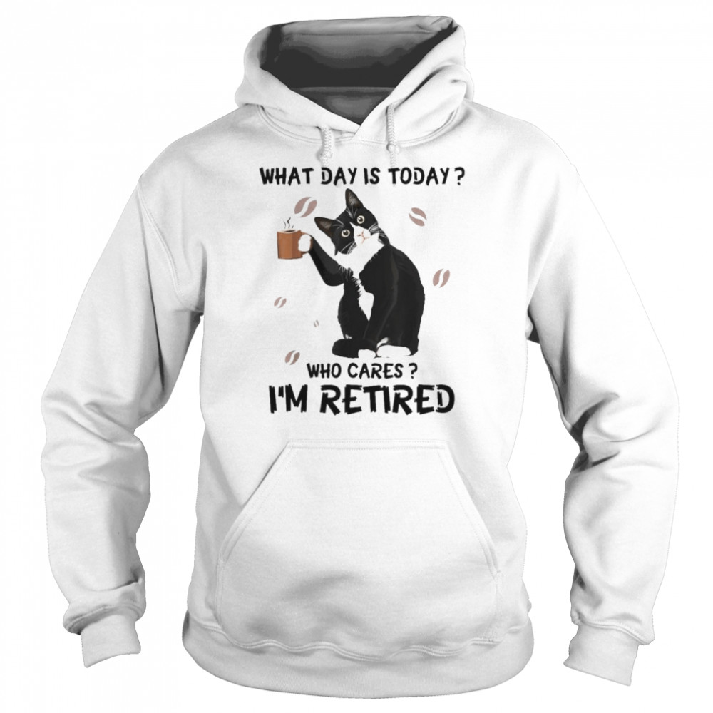 cat drink coffee what day is today who cares im retired unisex hoodie