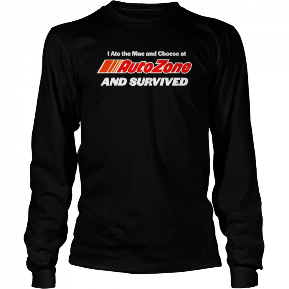 i ate the mac and cheese at autozone and survived shirt long sleeved t shirt