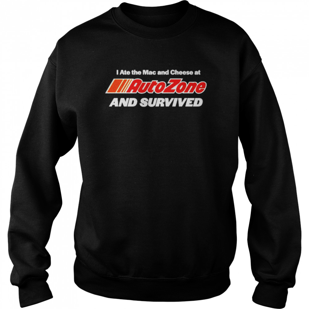 I ate the Mac and Cheese at AutoZone and survived shirt Unisex Sweatshirt