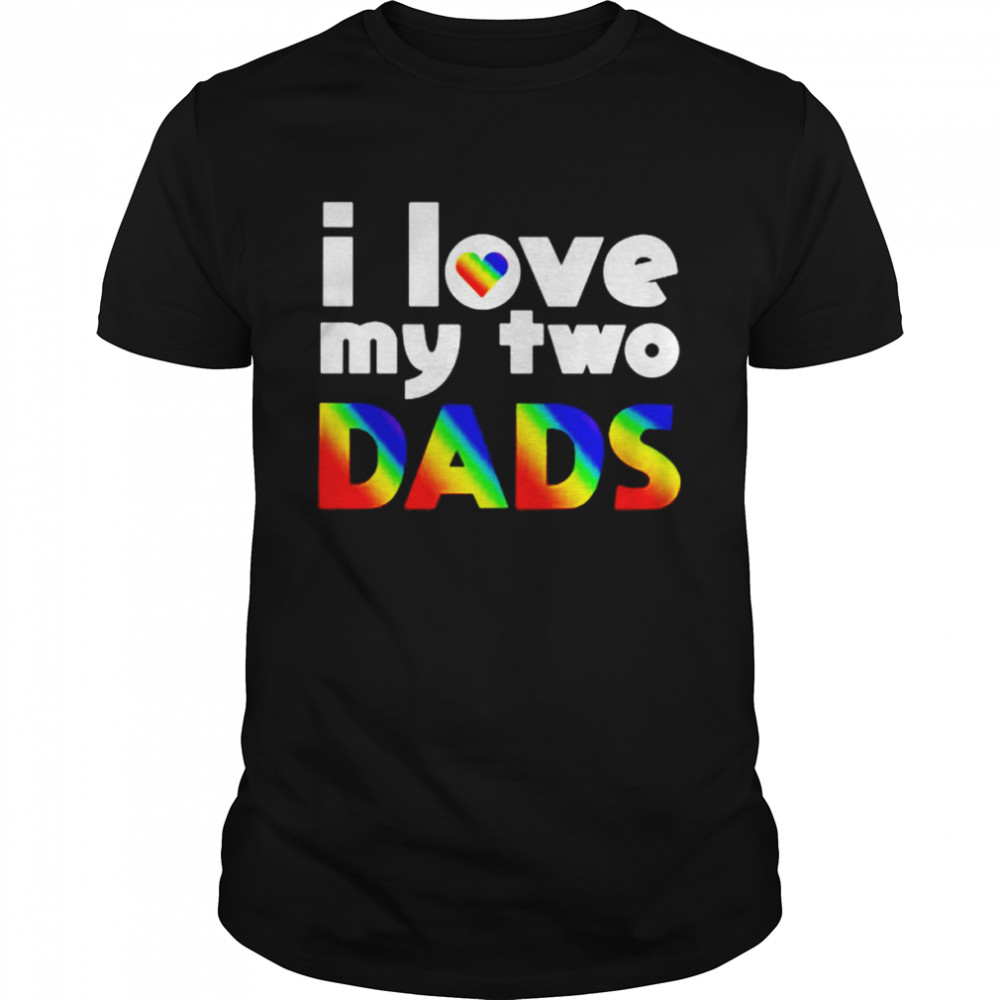 I love my two dads shirt Classic Men's T-shirt
