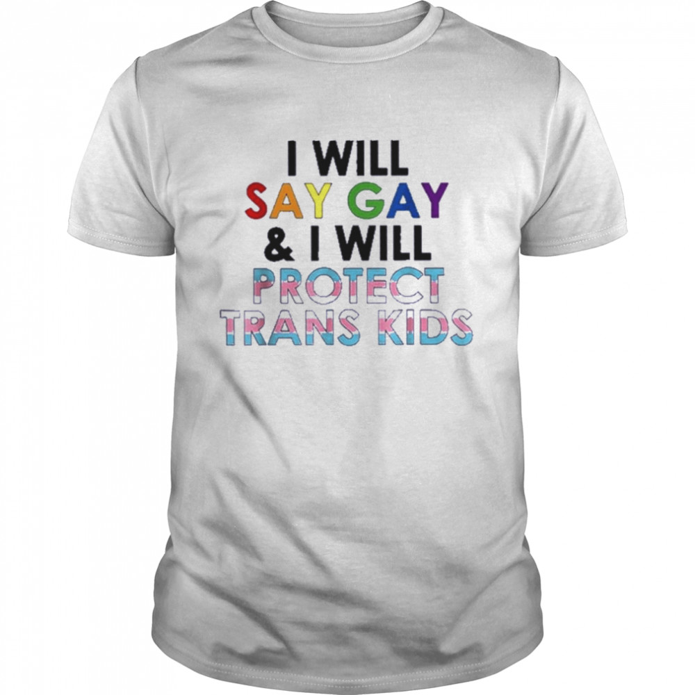 I Will Say Gay And I Will Protect Trans Kids T- Classic Men's T-shirt