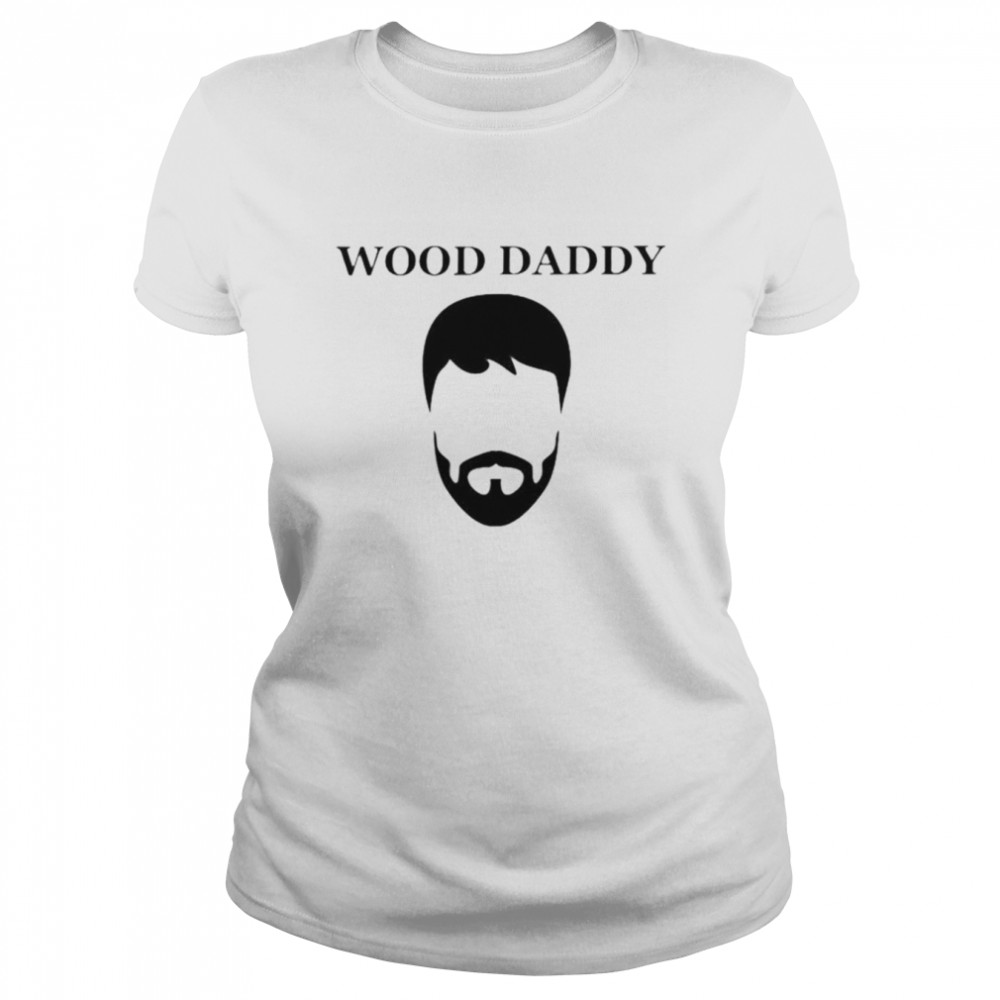 ianrunkle wood daddy shirt classic womens t shirt