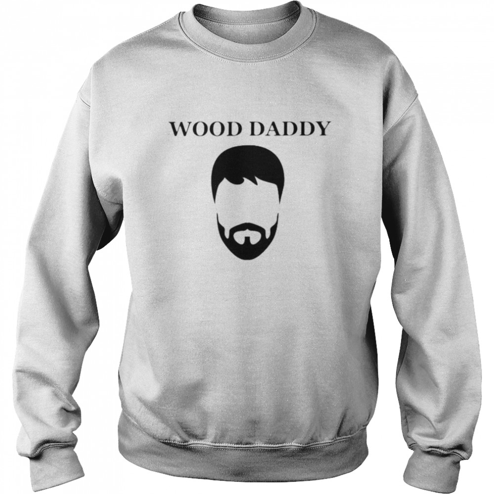 ianrunkle wood daddy shirt unisex sweatshirt