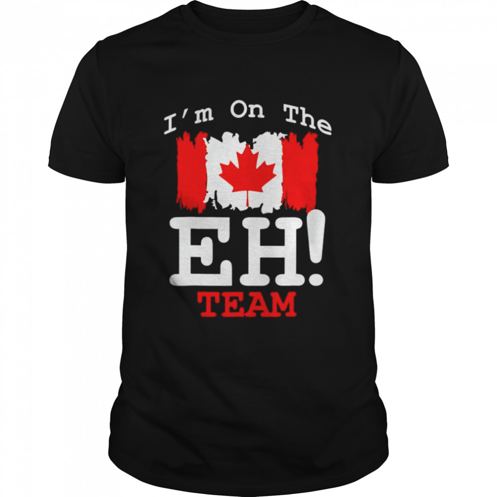 I’m on the eh team Canada flag shirt Classic Men's T-shirt