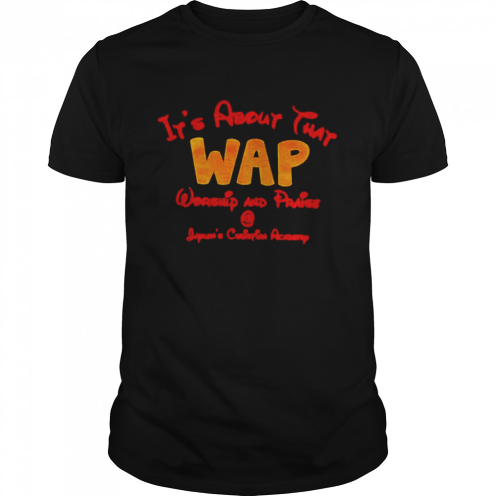 It’s about that wap worship and praise shirt Classic Men's T-shirt