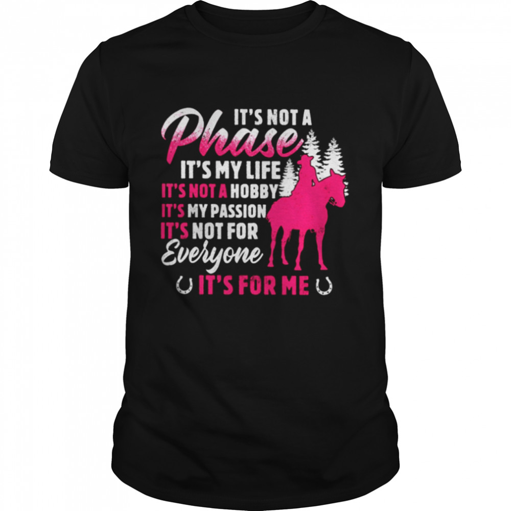 It's Not A Phase It's My Life It's Not A Hobby It's My Passion It's For Me Classic T- Classic Men's T-shirt