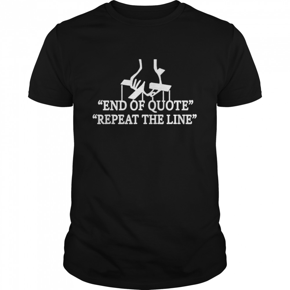 Joe end of quote repeat the line shirt Classic Men's T-shirt