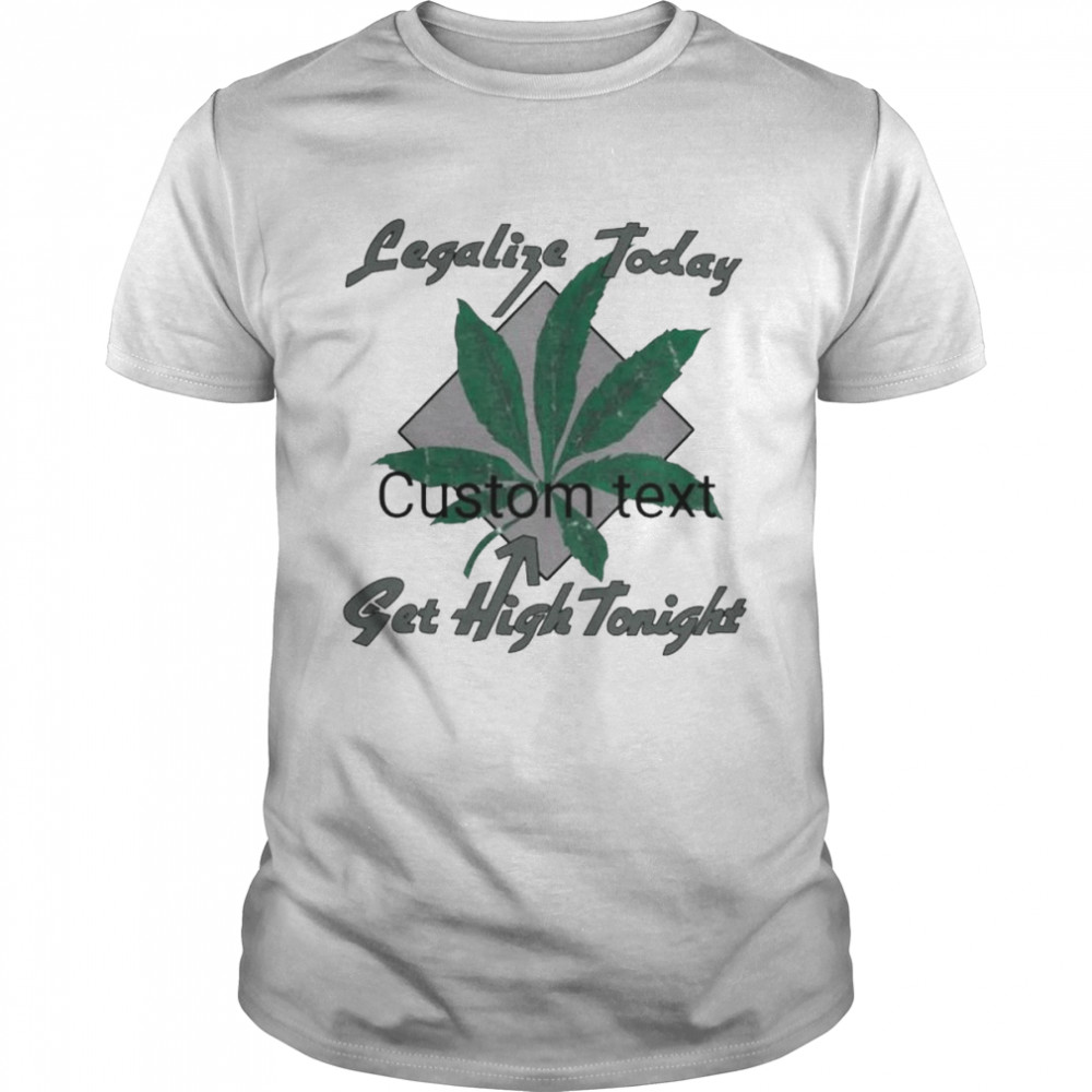 Legalize Today Get High Tonight  Classic Men's T-shirt
