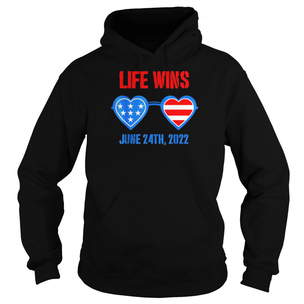 life wins june 24 2022 american flag sunglasses pro life t unisex hoodie