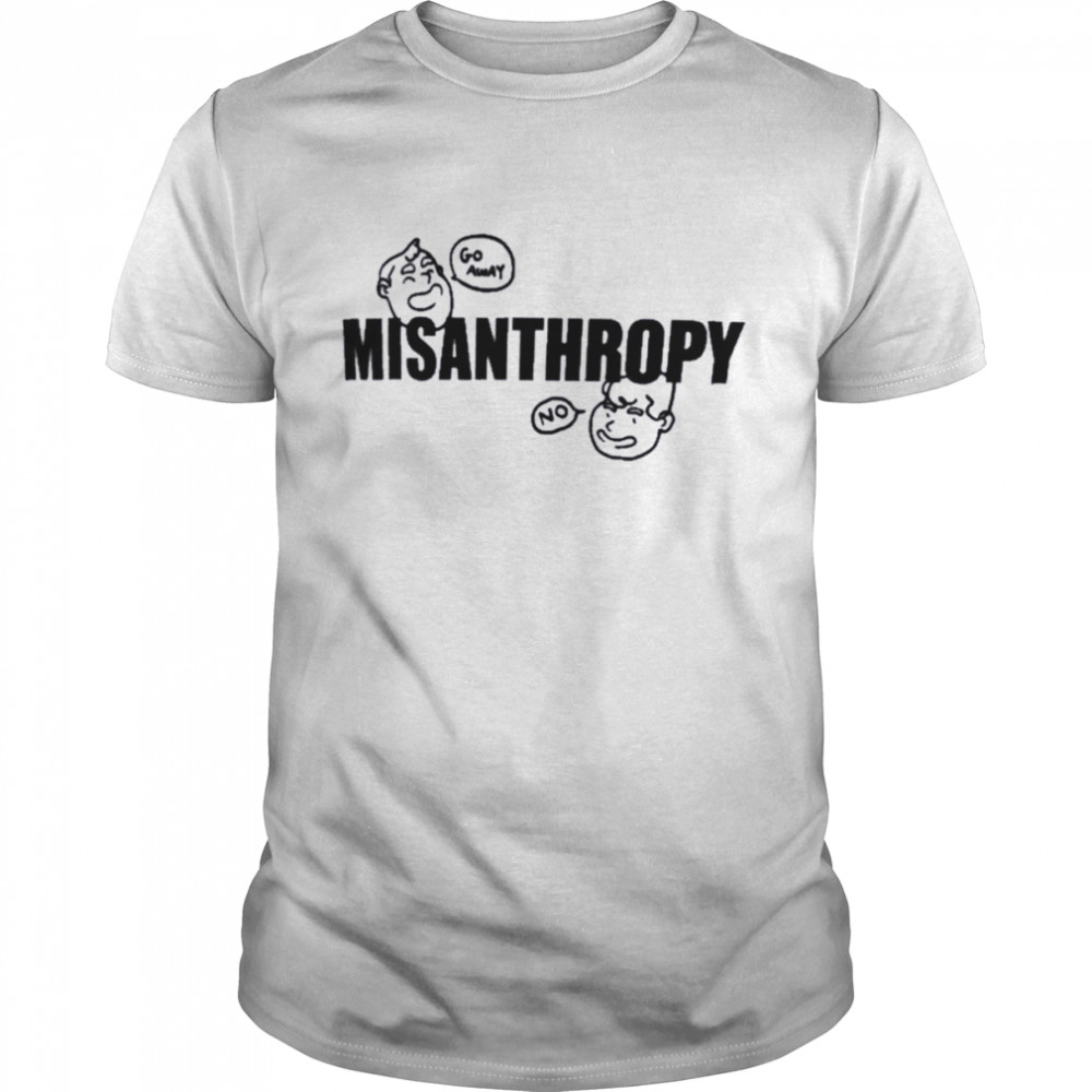 Misanthropy Go Away No T-Shirt