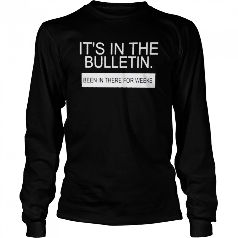 Morris Day And The Tempus Per Annum It’s In The Bulletin Been In There For Weeks T- Long Sleeved T-shirt