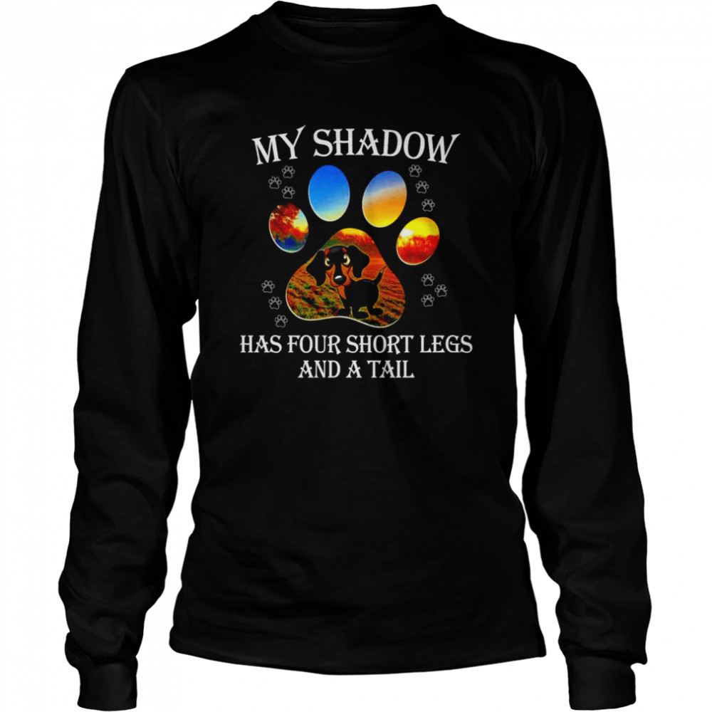 my shadow has four short legs and a tail shirt long sleeved t shirt