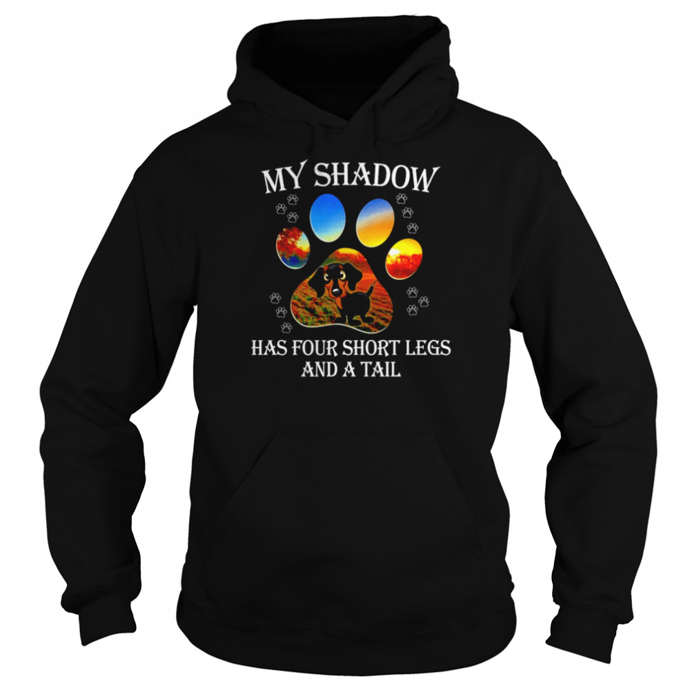 My shadow has four short legs and a tail shirt Unisex Hoodie