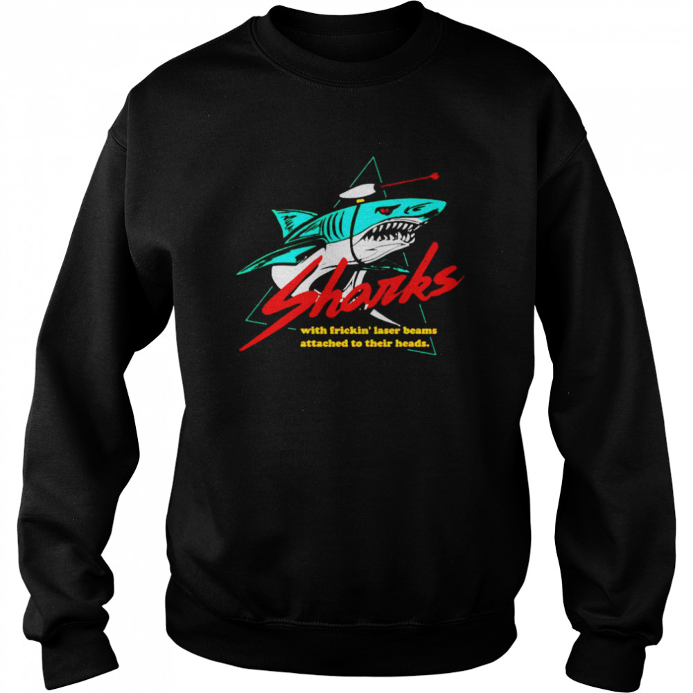 sharks with frickin laser beams attached to their heads unisex t shirt unisex sweatshirt