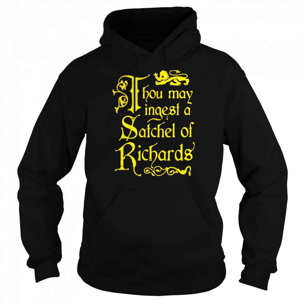 Thou May Ingest a Satchel of Richards unisex T-shirt Unisex Hoodie