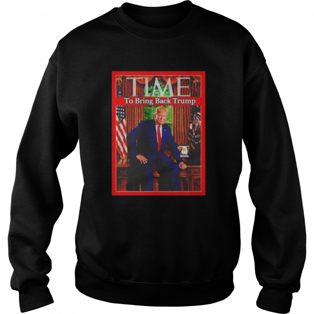 TIME To Bring Back Trump  Unisex Sweatshirt