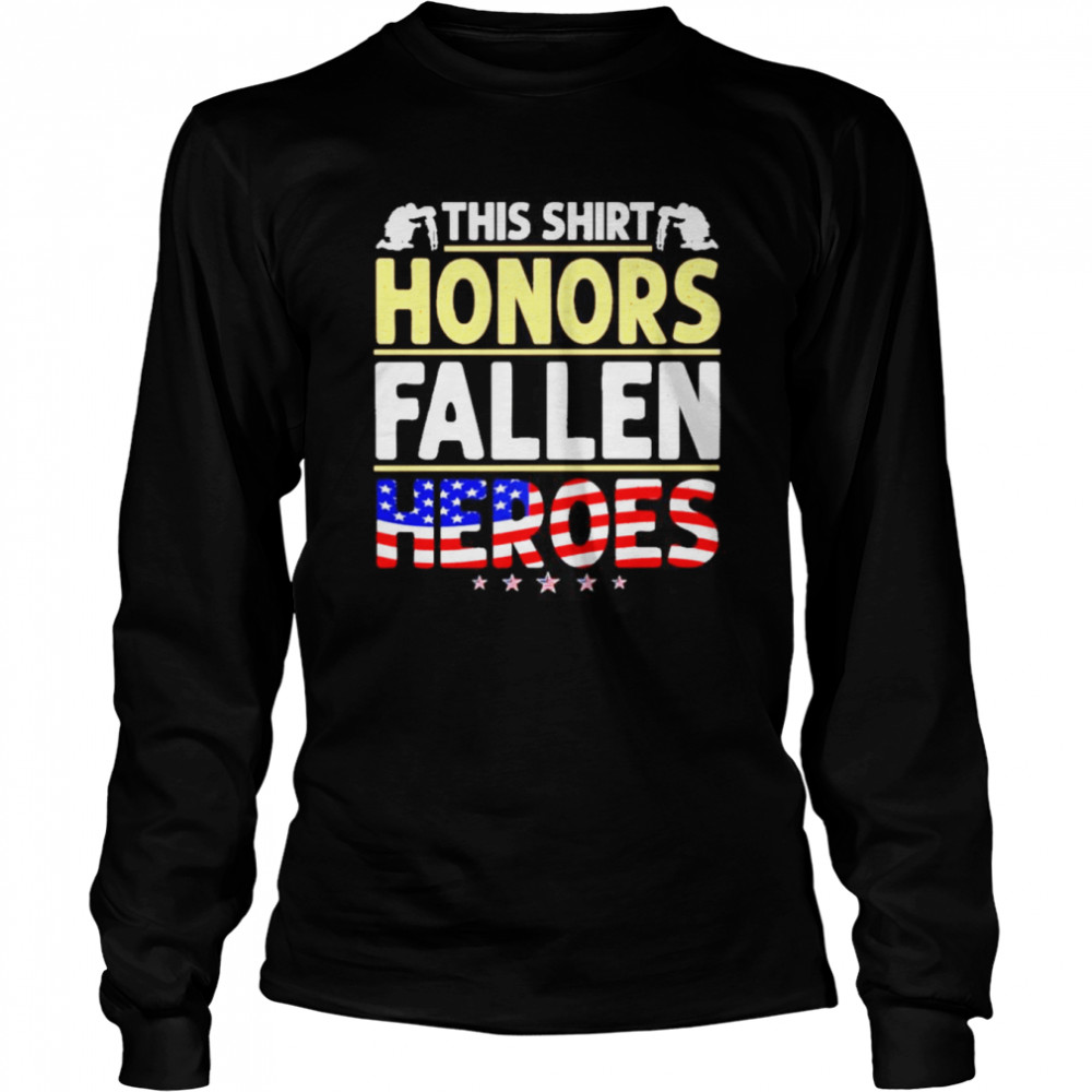 veteran this honors fallen heroes fallen heroes american flag long sleeved t shirt