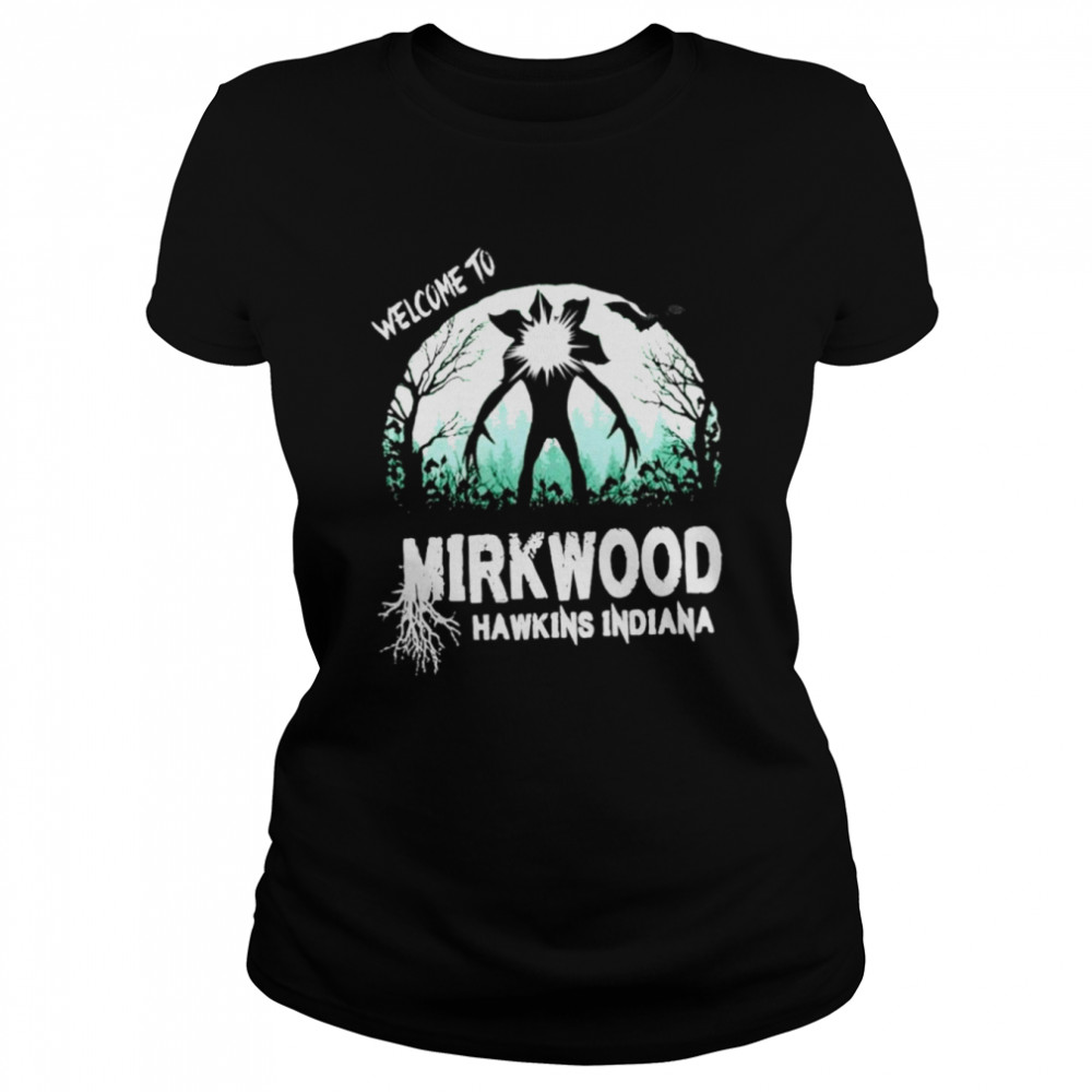 Welcome To Mirkwood Hawkins Indiana  Classic Women's T-shirt