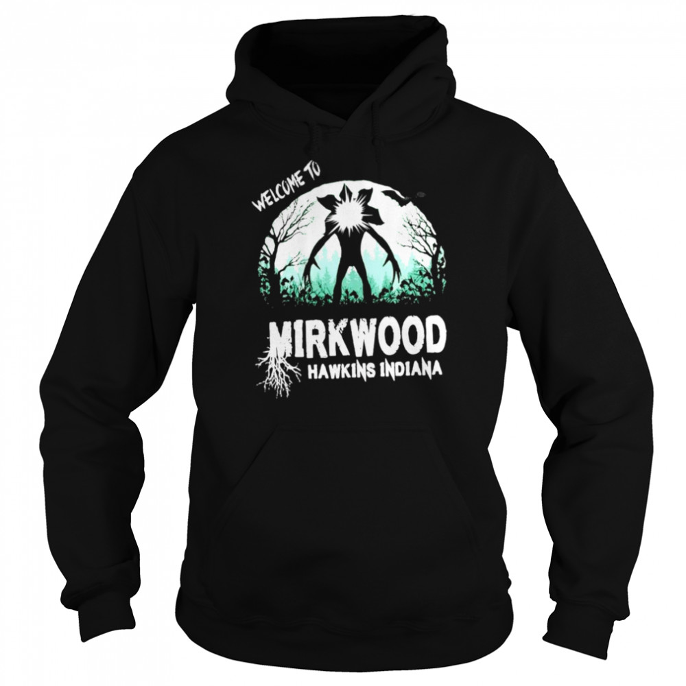 Welcome To Mirkwood Hawkins Indiana  Unisex Hoodie