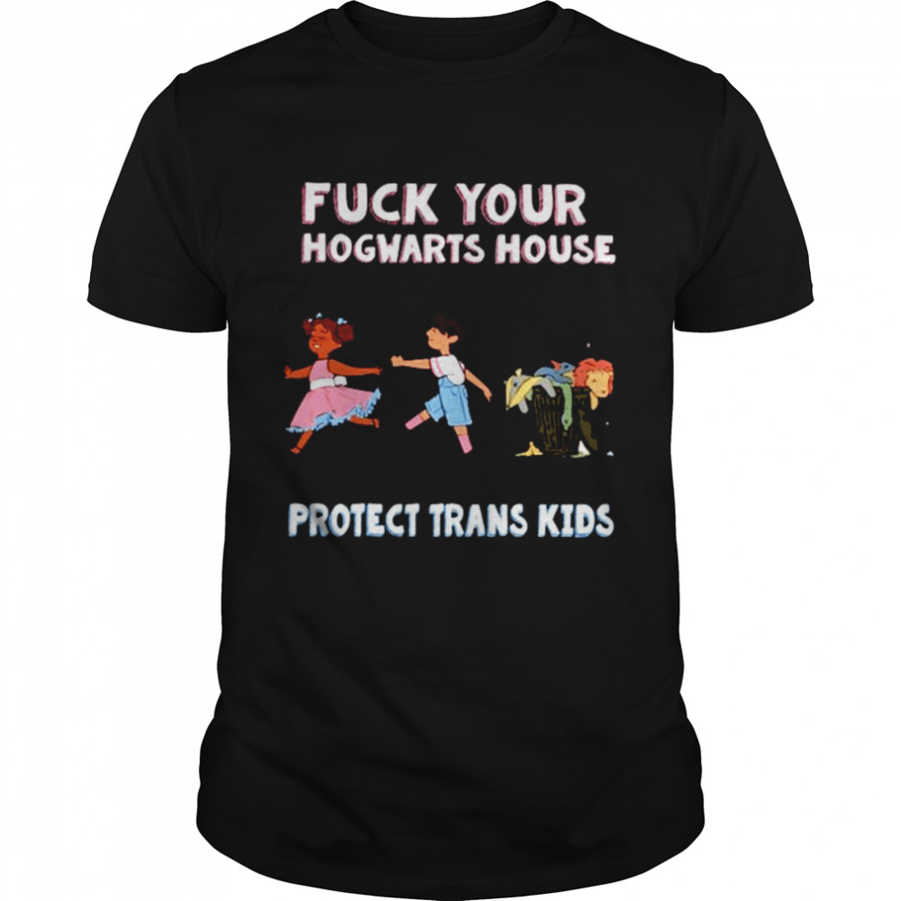Fuck your hogwarts house protect trans kids Unisex T- Classic Men's T-shirt