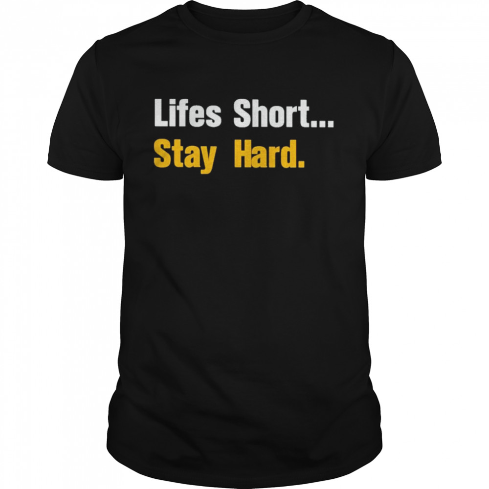 2022 lifes Short Stay Hard  Classic Men's T-shirt