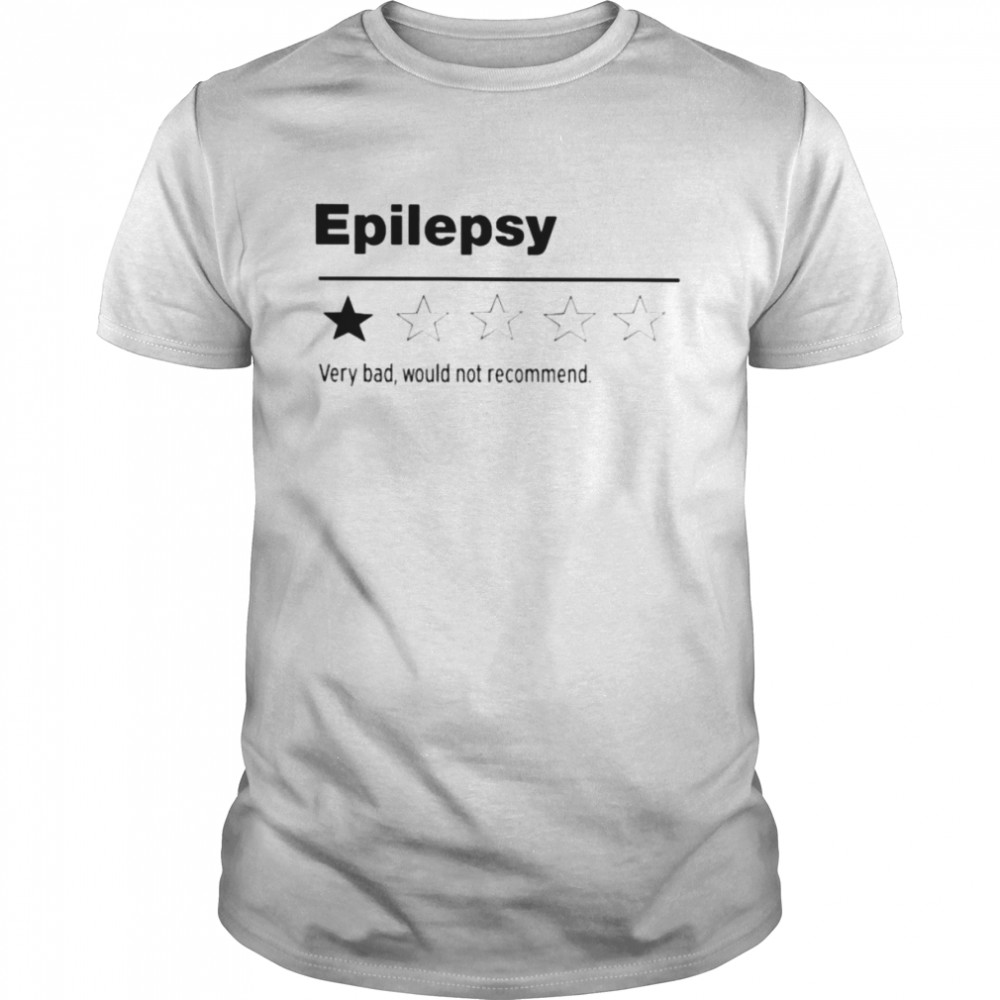 Epilepsy very bad would not recommend shirt Classic Men's T-shirt
