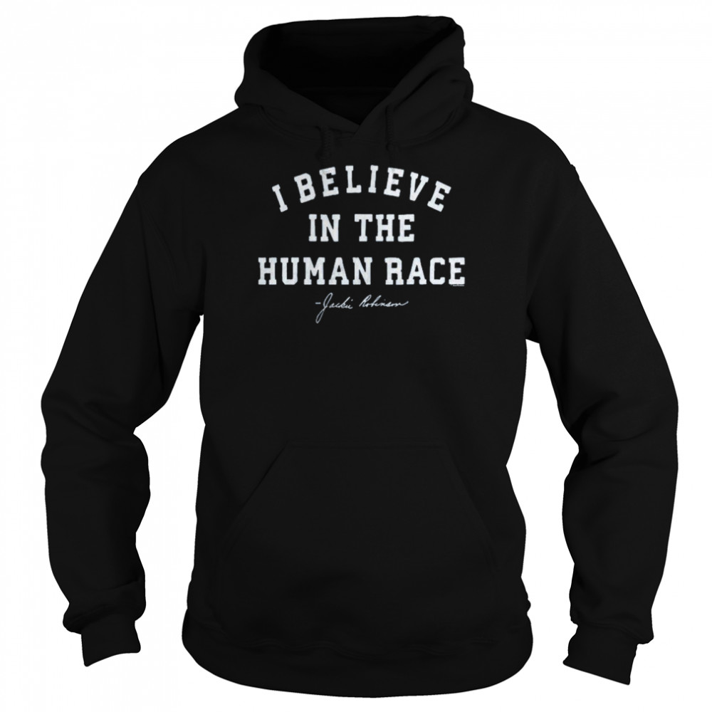Jackie Robinson I Believe In The Human Race shirt Unisex Hoodie