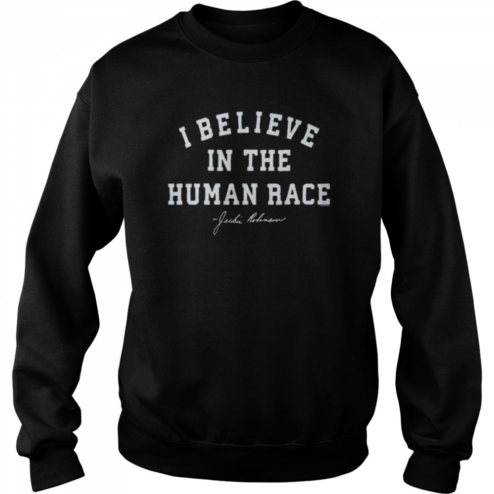 Jackie Robinson I Believe In The Human Race shirt Unisex Sweatshirt