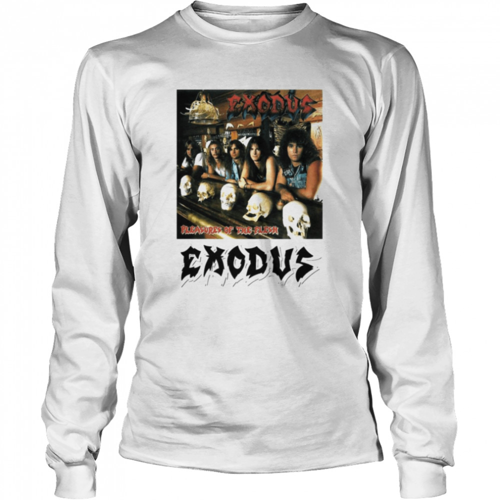 Pleasures Of The Flesk Exodus Rock Band shirt Long Sleeved T-shirt