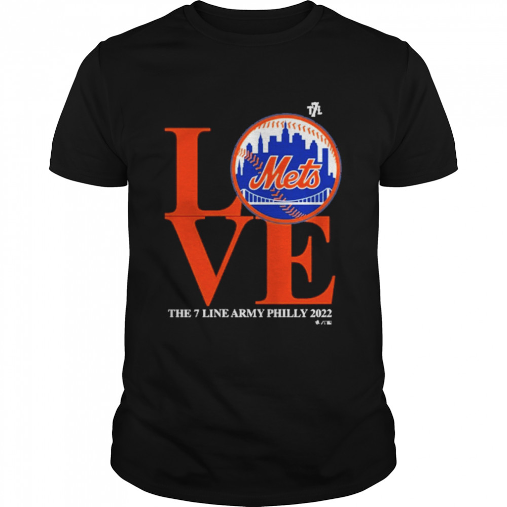 Love Mets The 7 Line Army Philly 2022 Shirt t-shirt by