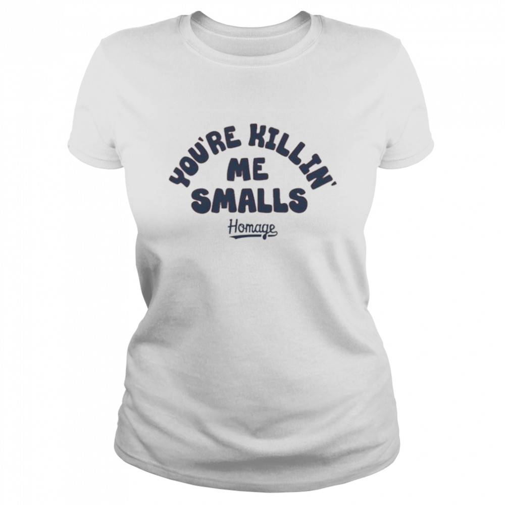 You’re Killing Me Smalls unisex T-shirt Classic Women's T-shirt