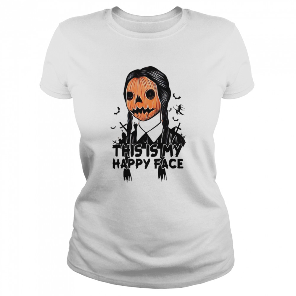 This Is My Happy Face Wednesday The Addams Family Halloween shirt Classic Women's T-shirt