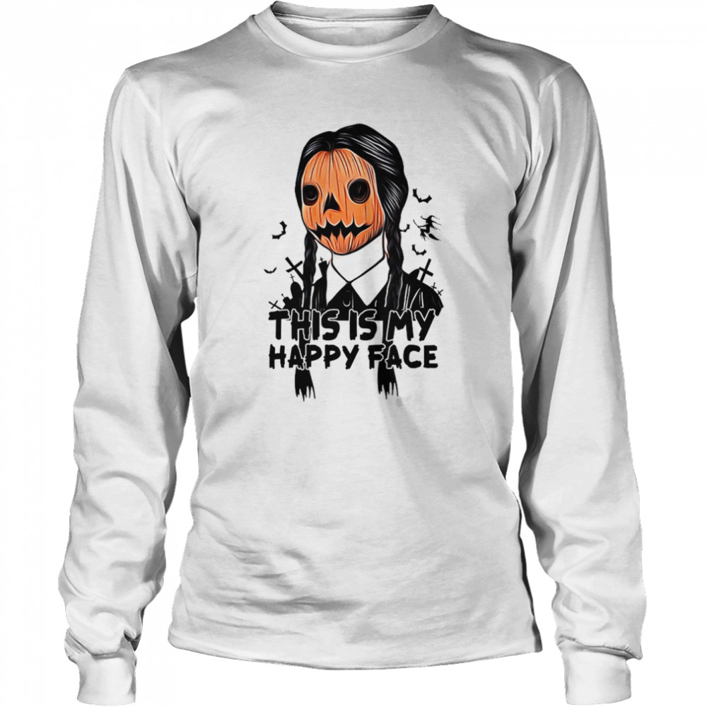 This Is My Happy Face Wednesday The Addams Family Halloween shirt Long Sleeved T-shirt